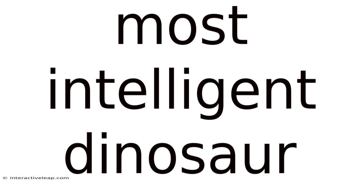 Most Intelligent Dinosaur