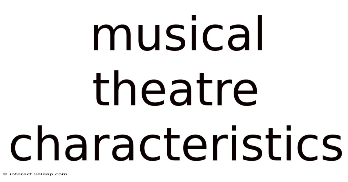 Musical Theatre Characteristics
