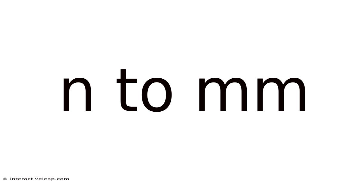 N To Mm