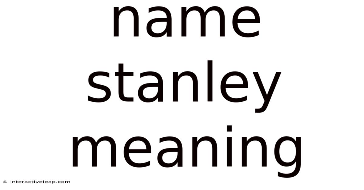 Name Stanley Meaning