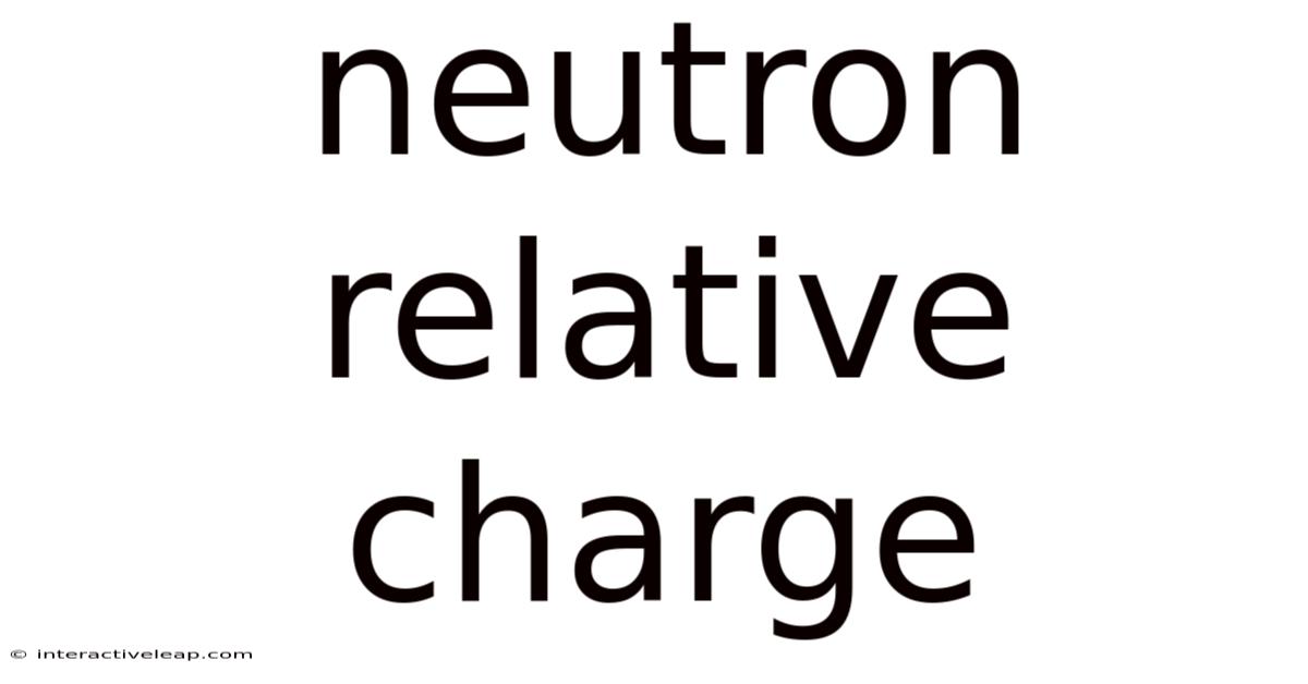 Neutron Relative Charge