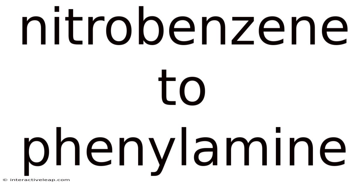 Nitrobenzene To Phenylamine