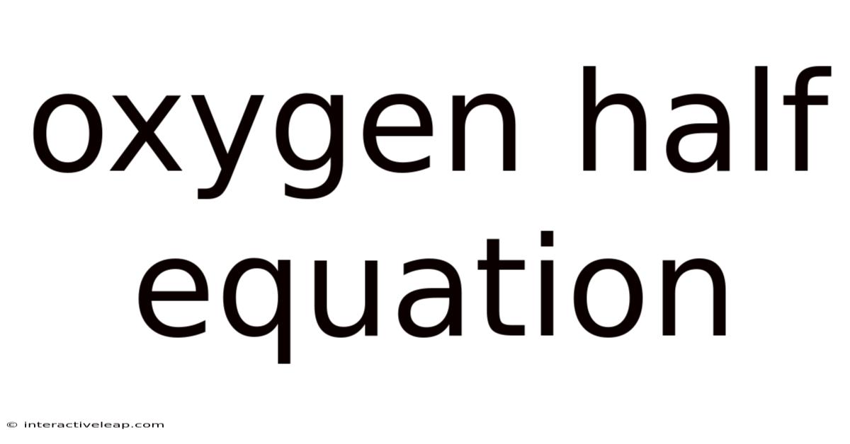 Oxygen Half Equation