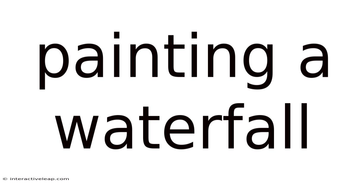 Painting A Waterfall