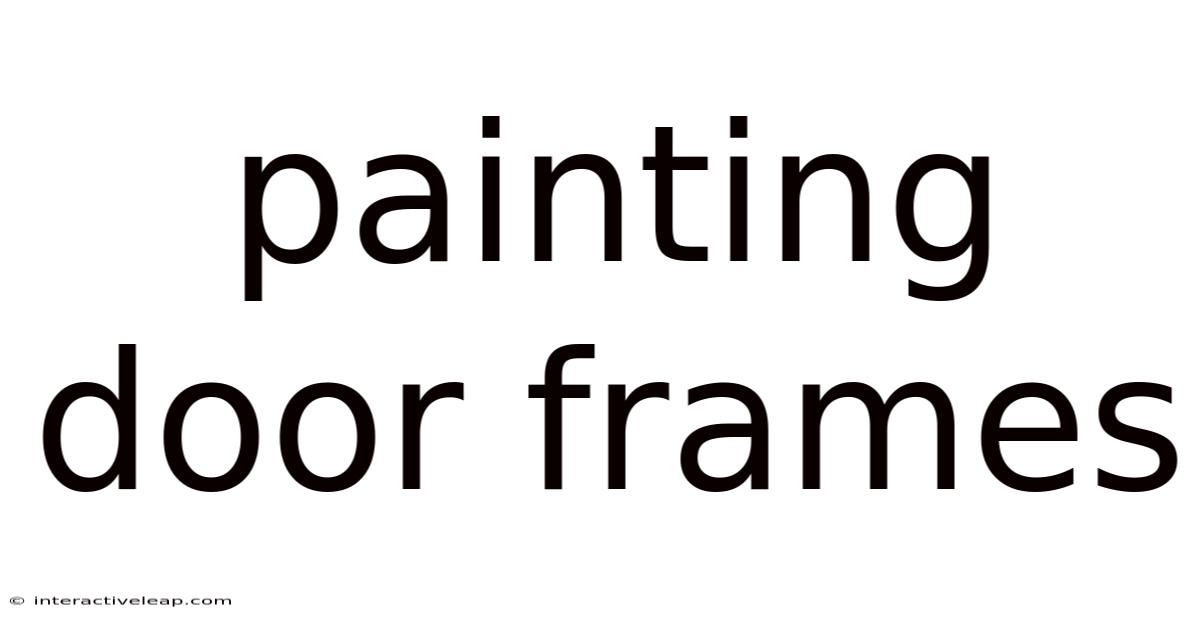 Painting Door Frames