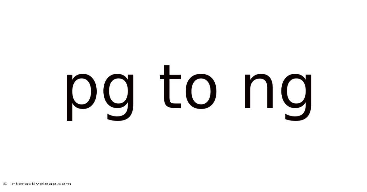 Pg To Ng