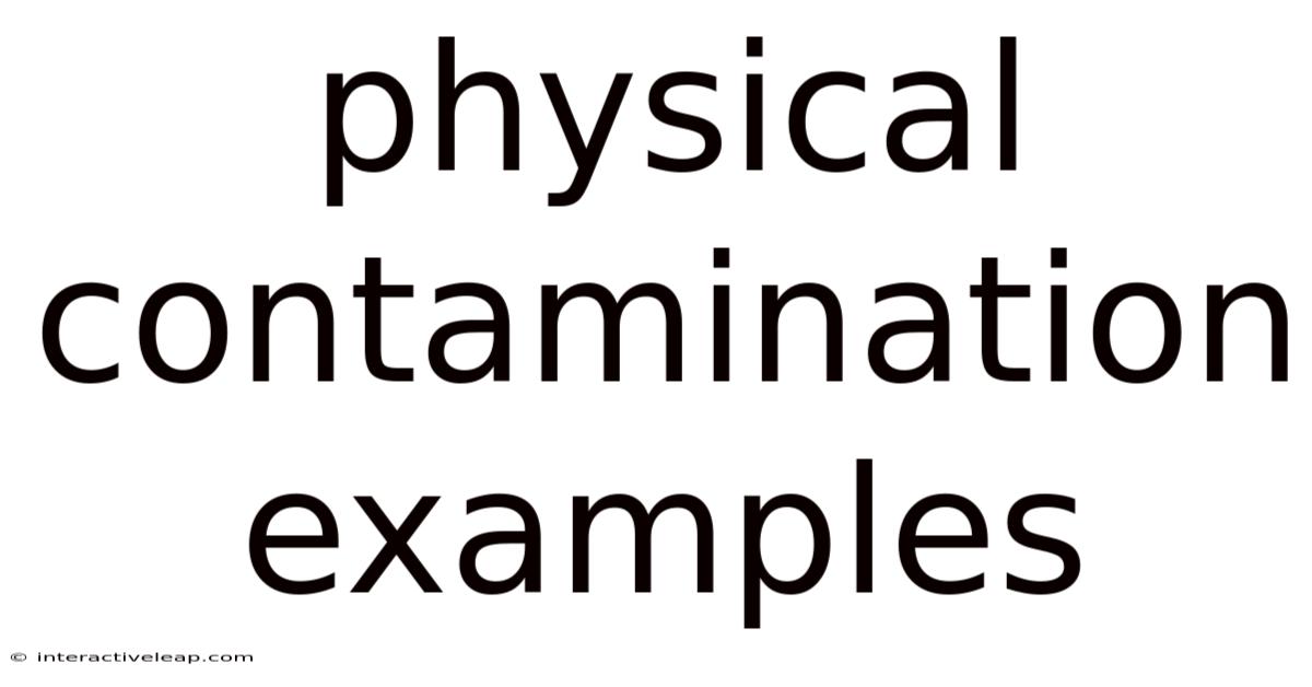 Physical Contamination Examples