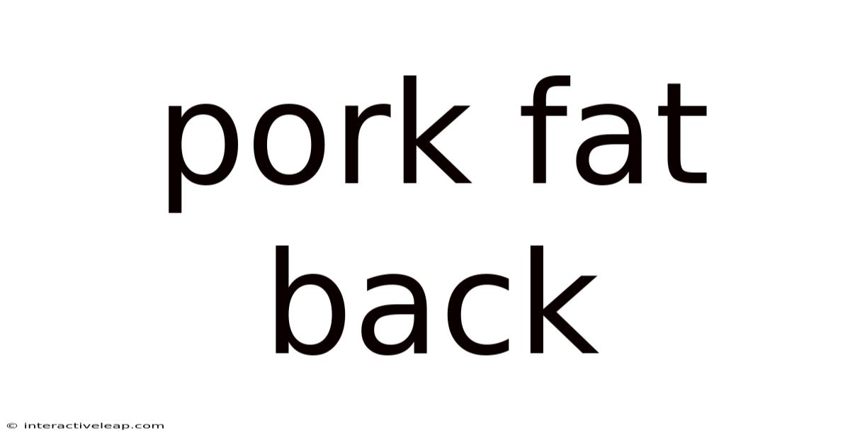 Pork Fat Back