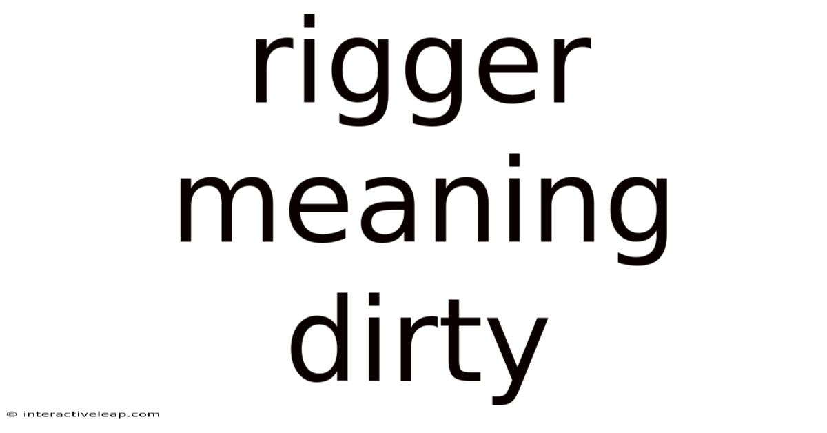 Rigger Meaning Dirty