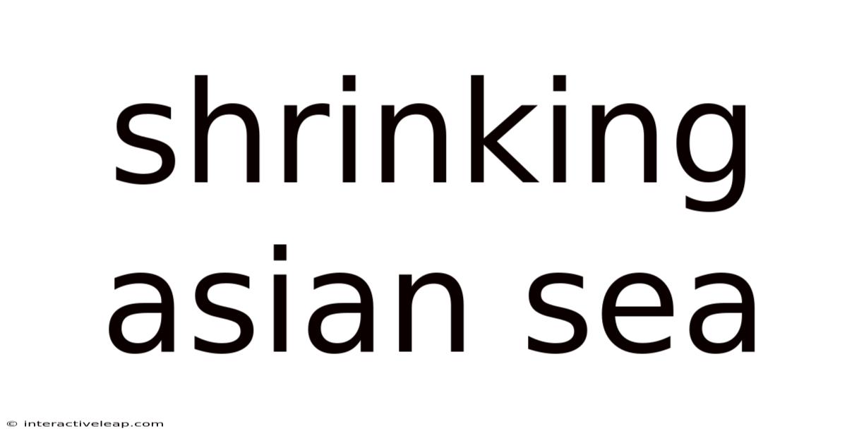 Shrinking Asian Sea