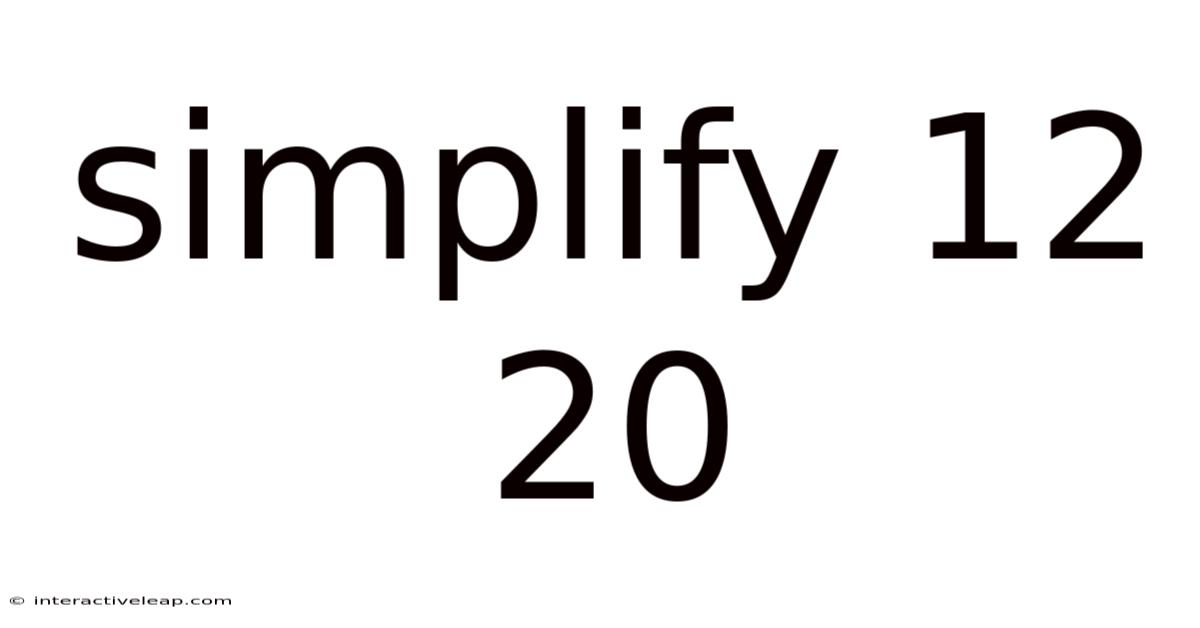 Simplify 12 20