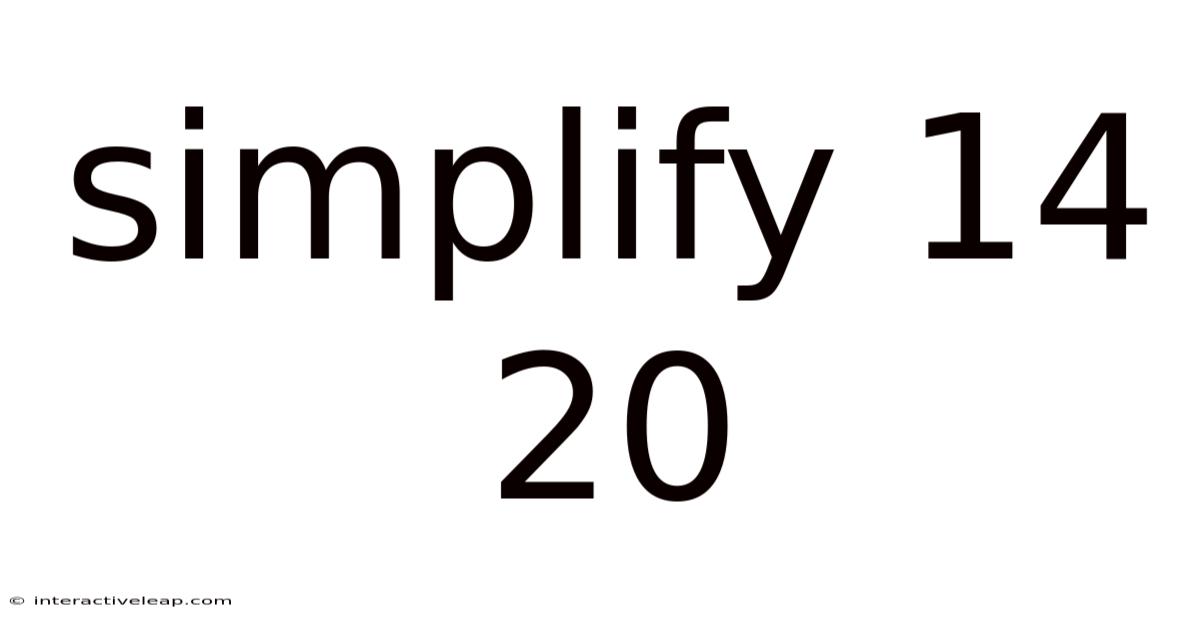 Simplify 14 20