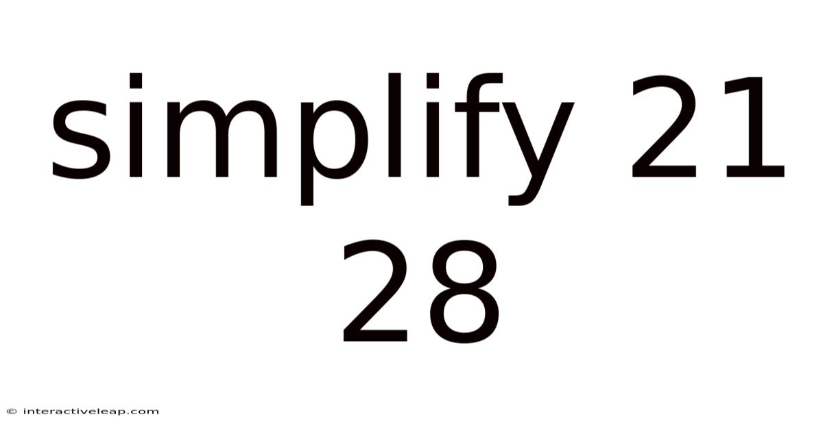 Simplify 21 28