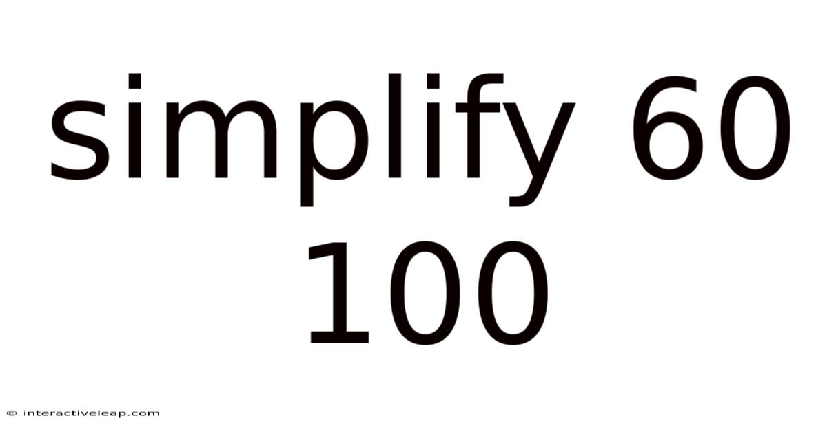 Simplify 60 100