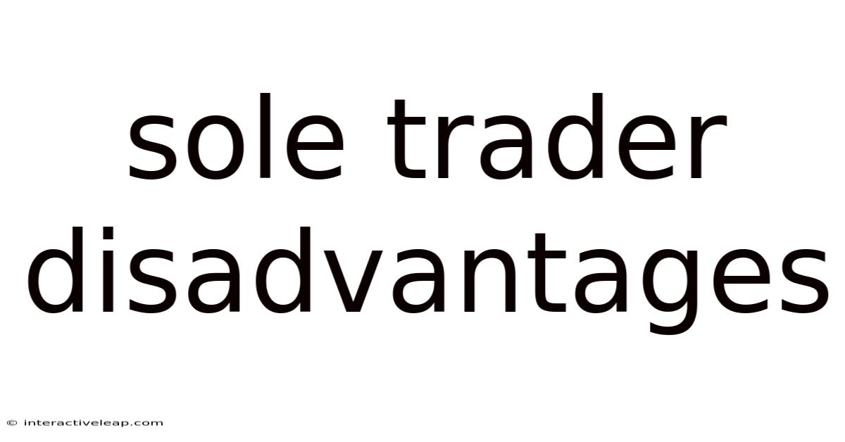 Sole Trader Disadvantages
