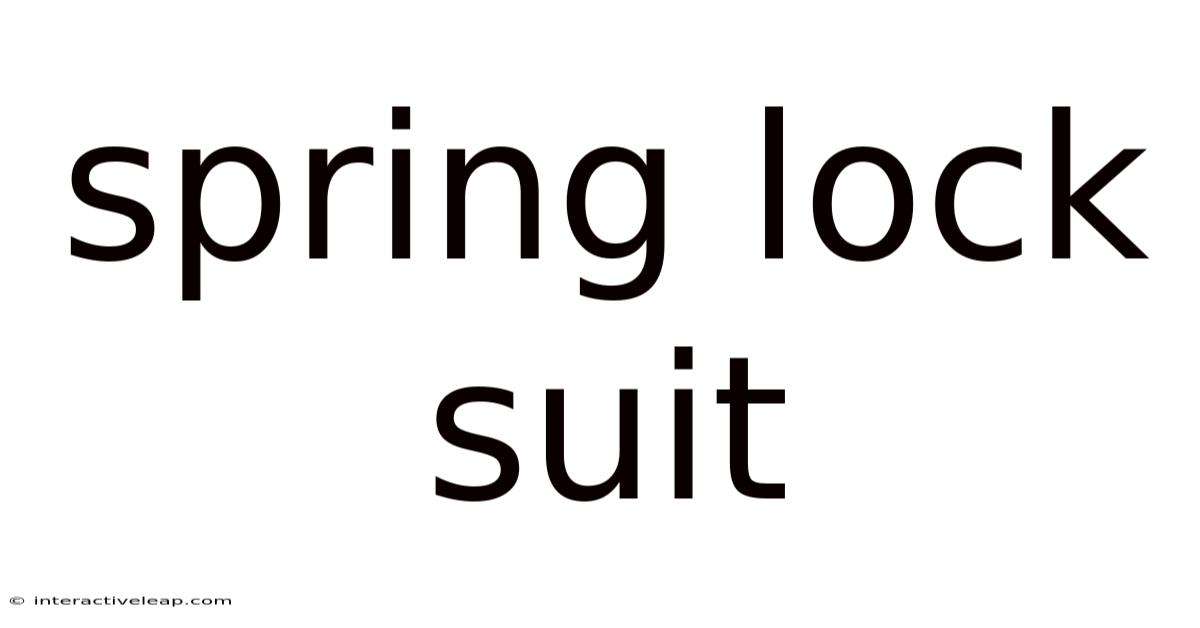Spring Lock Suit