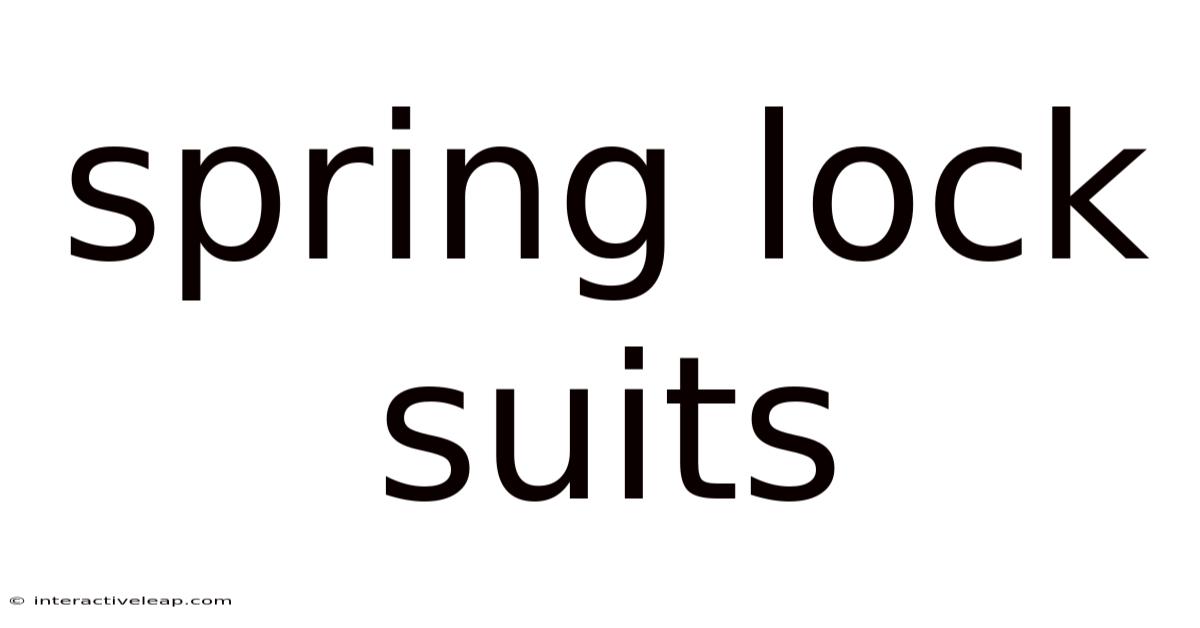 Spring Lock Suits