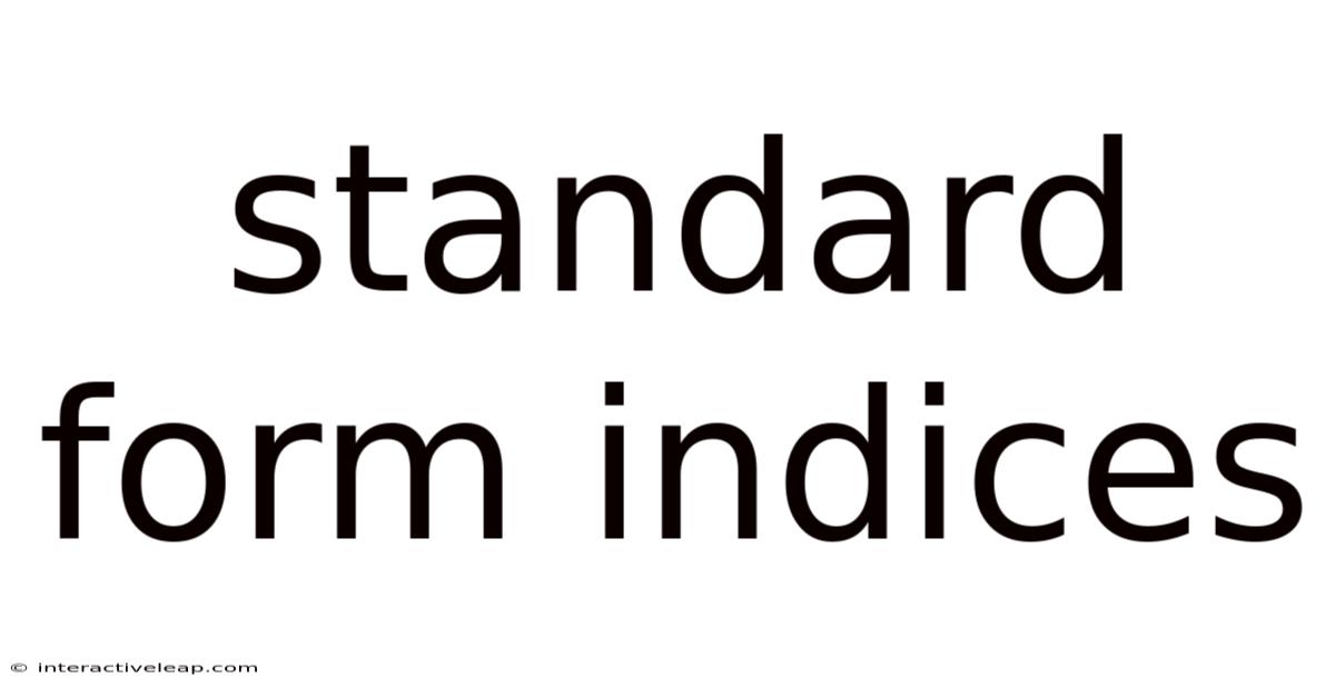 Standard Form Indices