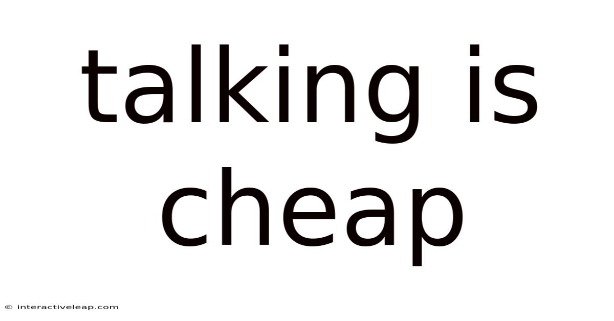 Talking Is Cheap
