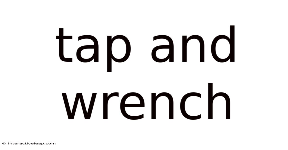 Tap And Wrench