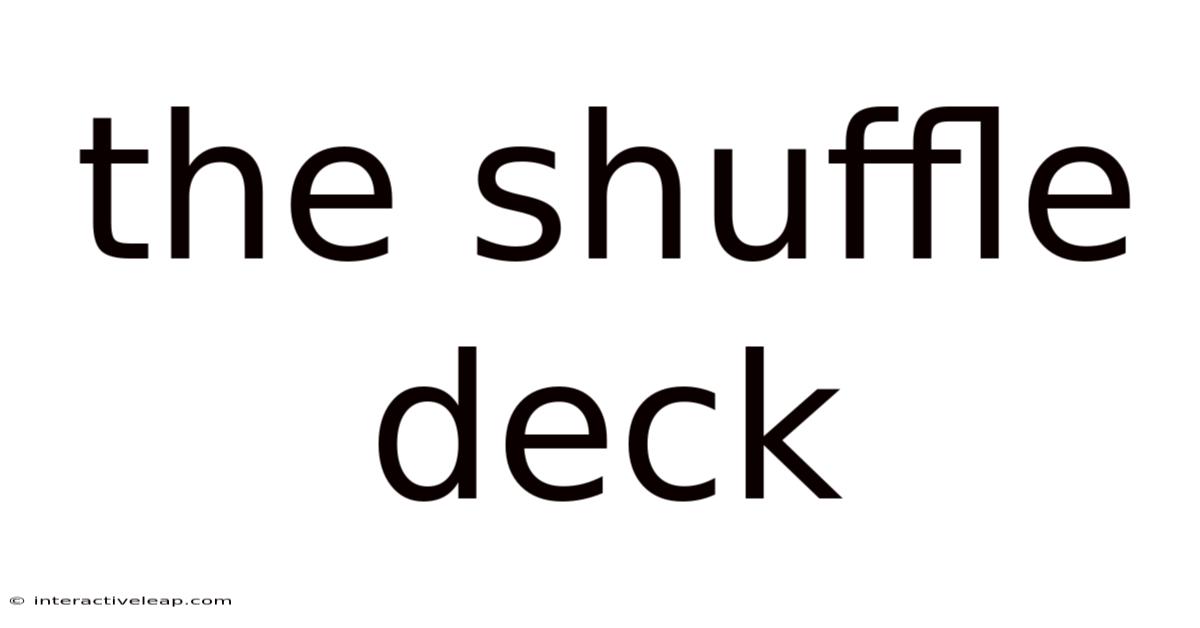 The Shuffle Deck