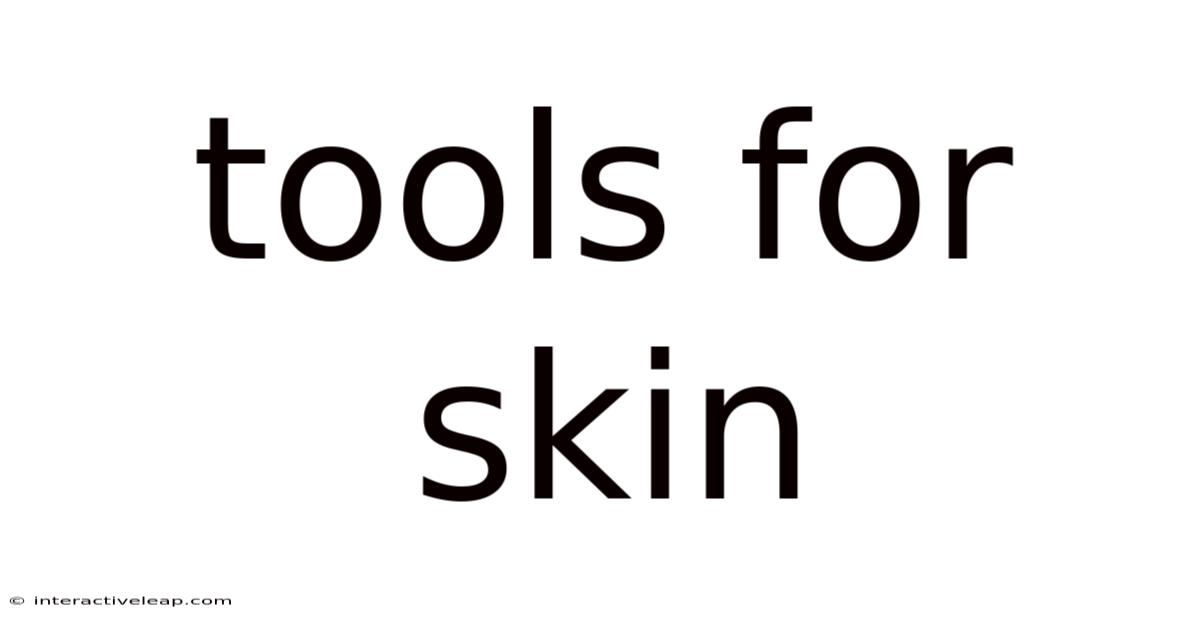 Tools For Skin