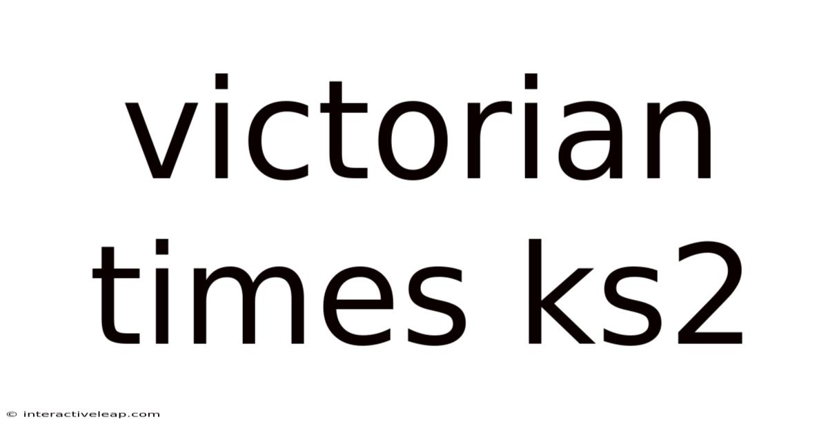 Victorian Times Ks2