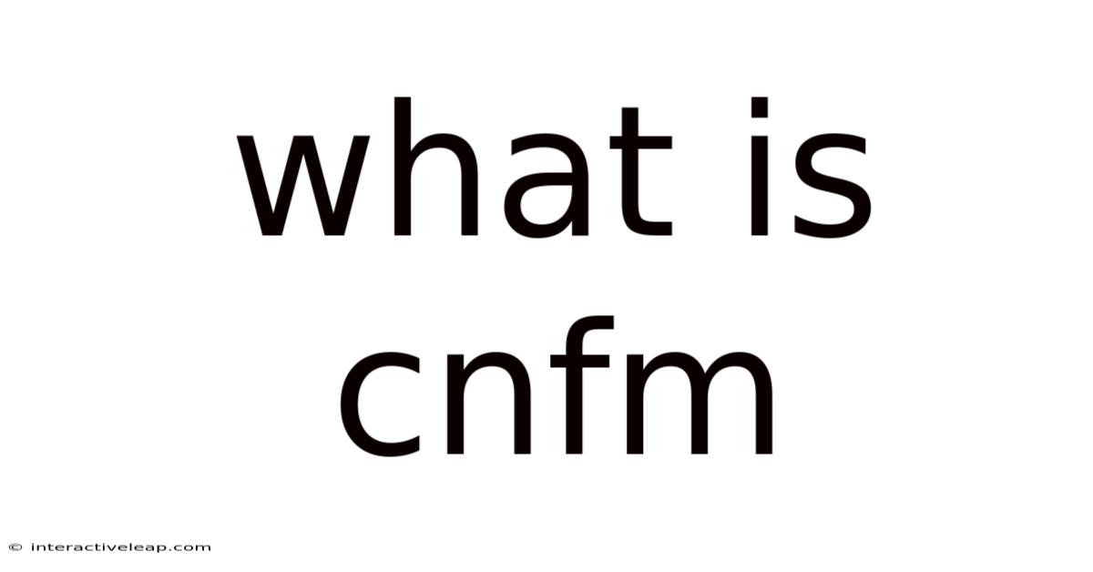 What Is Cnfm