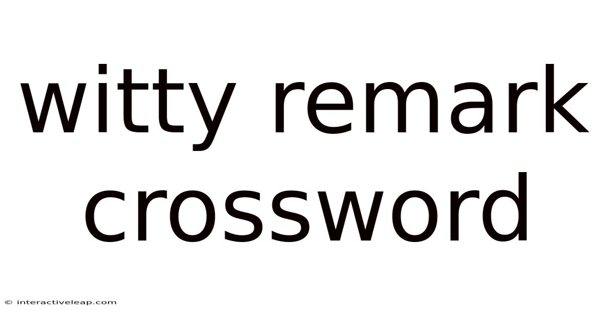 Witty Remark Crossword