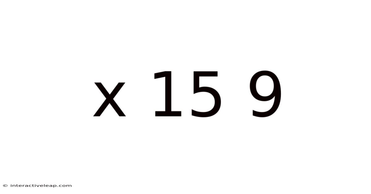 X 15 9