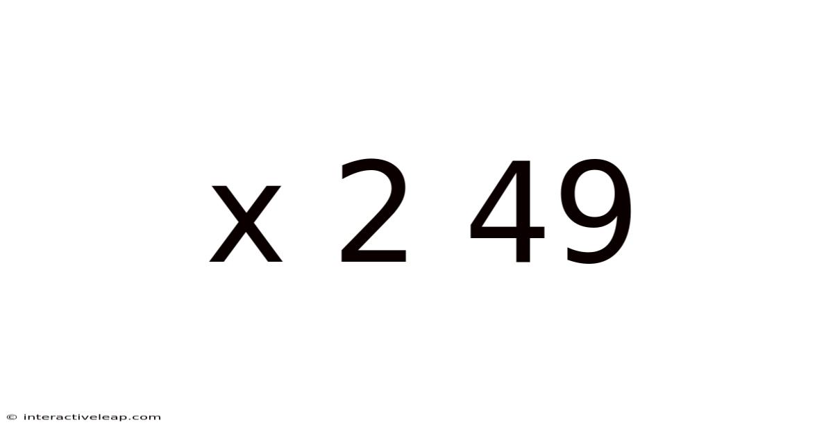 X 2 49
