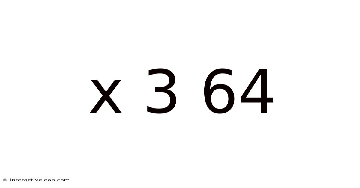 X 3 64