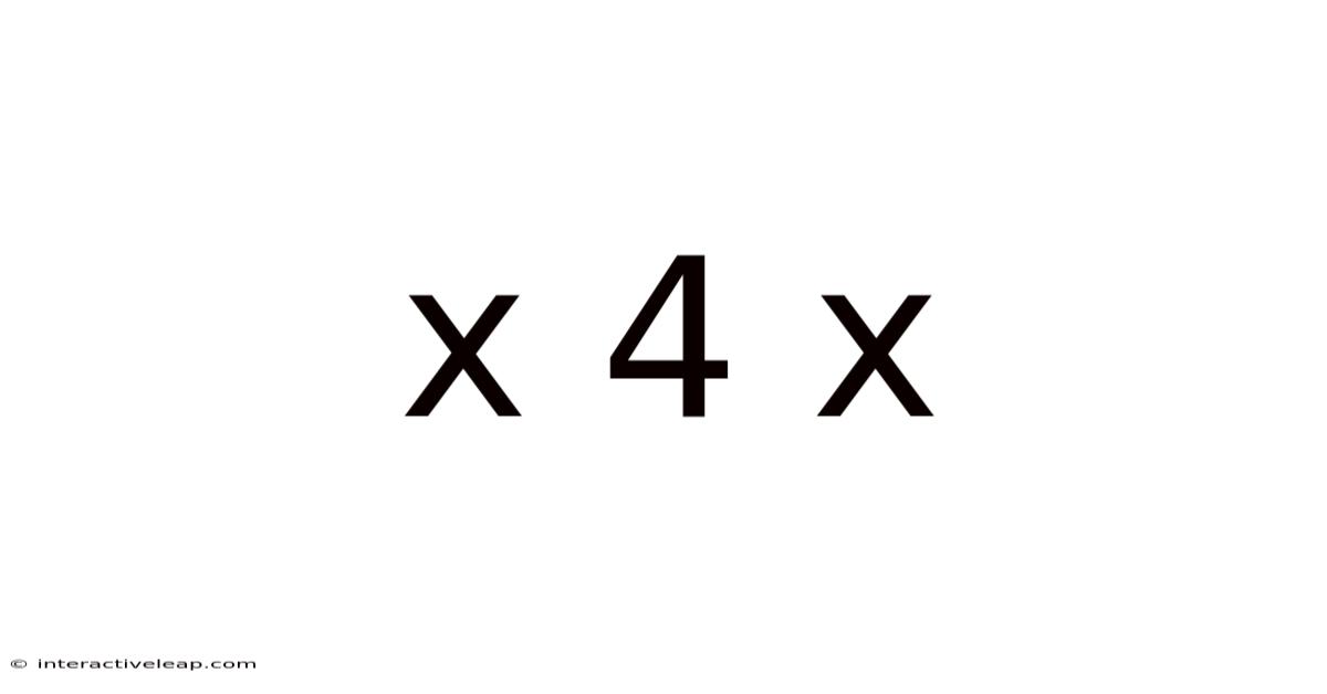 X 4 X