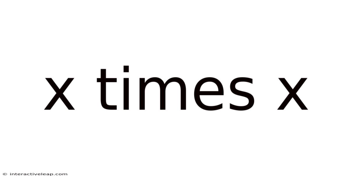 X Times X